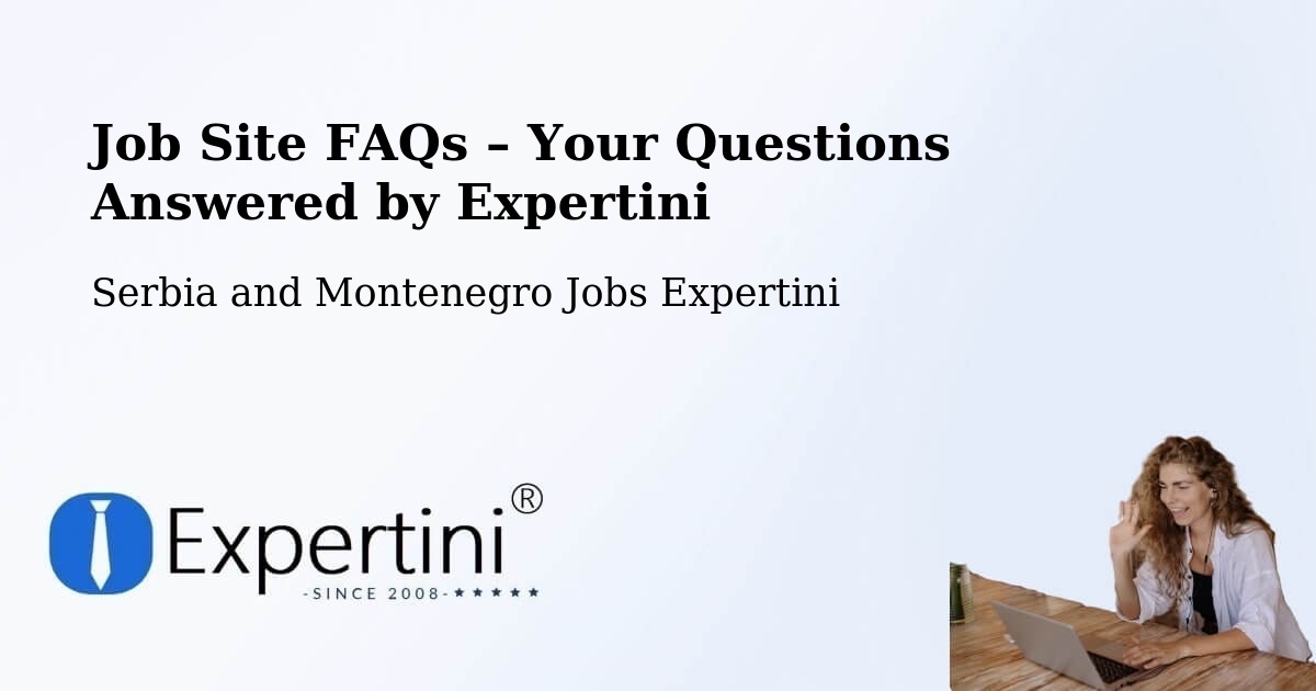 Job Site FAQs – Frequently Asked Questions – Delaware - Delaware, Serbia and Montenegro Jobs Expertini